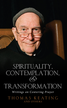 Paperback Spirituality, Contemplation, and Transformation: Writings on Centering Prayer Book