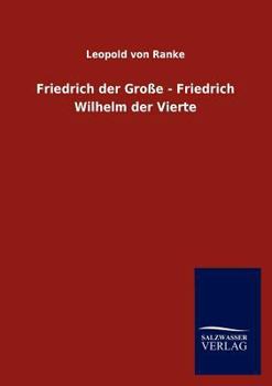 Paperback Friedrich Der Gro E - Friedrich Wilhelm Der Vierte [German] Book