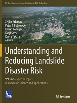 Paperback Understanding and Reducing Landslide Disaster Risk: Volume 6 Specific Topics in Landslide Science and Applications Book
