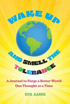 Paperback Wake Up and Smell the Tolerance: A Journal to Forge a Better World One Thought at a Time Book
