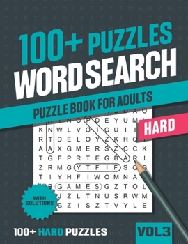 100+ Hard Word Search Puzzle Book for Adults: Word Search for Adults and Seniors with Big Challenging Puzzles for Relaxing and Fun - Vol 3