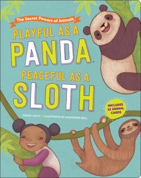 Hardcover Playful as a Panda, Peaceful as a Sloth: The Secret Powers of Animals Book