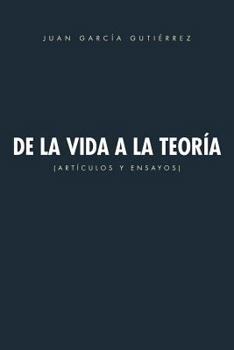 Paperback de La Vida a la Teoria: Articulos y Ensayos [Spanish] Book