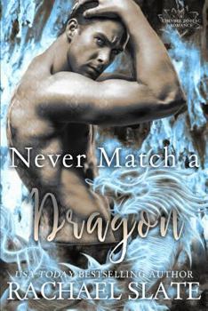 Never Match a Dragon - Book #7 of the Chinese Zodiac Romance