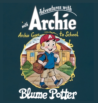Archie Goes to School (Adventure with Archie)