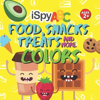 Paperback I Spy ABC Food, Snacks, Treats and More Colors: Activity Book for Toddlers Ages 2+ Book