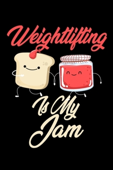 Paperback Weightlifting is My Jam: Funny Weightlifting Journal (Diary, Notebook) Christmas & Birthday Gift for Weightlifting Enthusiasts Book