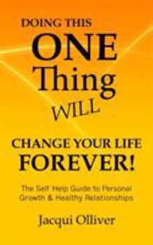 Paperback Doing This ONE Thing Will Change Your Life Forever!: The Self Help Guide to Personal Growth & Healthy Relationships Book