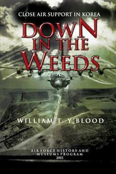 Paperback Down in the Weeds: Close Air Support in Korea Book