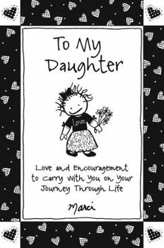 Paperback To My Daughter: Love and Encouragement to Carry with You on Your Journey Through Life Book