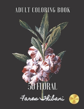 Paperback 50 Floral: Adult Pattern Coloring Book For Men and Women Book