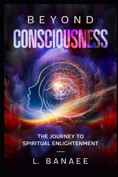 Paperback Beyond Consciousness: The Journey to Spiritual Enlightenment Book