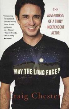 Paperback Why the Long Face?: The Adventures of a Truly Independent Actor Book