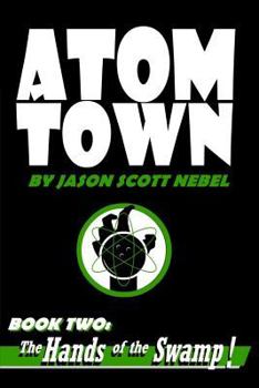 Paperback Atom Town Book 2: The Hands of the Swamp! Book