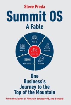 Hardcover Summit OS: A Fable-One Business's Journey to the Top of the Mountain: A Fable-One Company's Journey to the Top of the Mountain Book