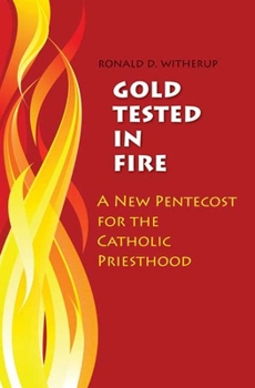Paperback Gold Tested in Fire: A New Pentecost for the Catholic Priesthood Book