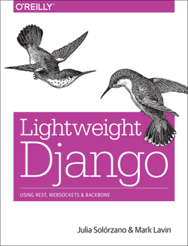 Paperback Lightweight Django: Using Rest, Websockets, and Backbone Book