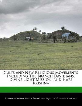 Cults and New Religious Movements Including the Branch Davidians, Divine Light Mission, and Hare Krishn