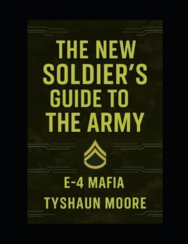 The New Soldier’s Guide to the Army: E-4 Mafia