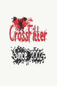 CrossFitter Since 2002: Notebook Birthday CrossFit Gift, Lined Notebook / Journal Gift, 120 Pages, 6x9, Soft Cover, Matte Finish.