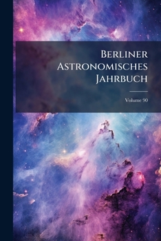 Paperback Berliner Astronomisches Jahrbuch; Volume 90 Book