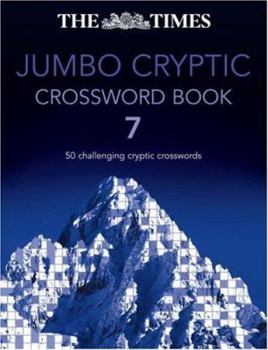 Paperback The Times Jumbo Cryptic Crossword Book 7: 50 Challenging Cryptic Crosswords Book