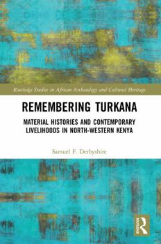 Paperback Remembering Turkana: Material Histories and Contemporary Livelihoods in North-Western Kenya Book