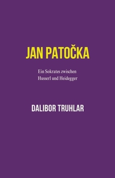 Paperback Jan Patočka: Ein Sokrates zwischen Husserl und Heidegger [German] Book