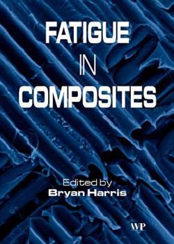 Hardcover Fatigue in Composites: Science and Technology of the Fatigue Response of Fibre-Reinforced Plastics Book