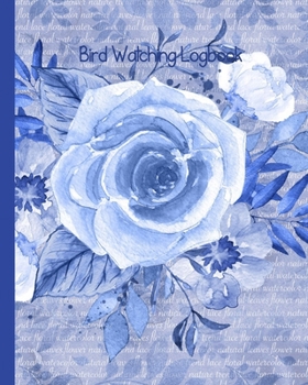 Paperback Bird Watching Log Book: Bird Watching Journal NoteBook Diary, Unique Gift for Birders and Bird Watchers, Danish Blue Roses Book