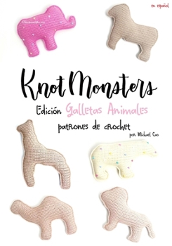 Knotmonsters: Edición Galletas Animales: patrones de crochet (Spanish Edition)