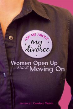 Paperback Ask Me About My Divorce: Women Open Up About Moving On Book
