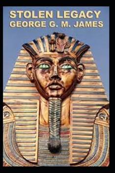 Stolen Legacy by George G. M James Illustrated Edition