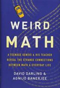 Hardcover Weird Math: A Teenage Genius and His Teacher Reveal the Strange Connections Between Math and Everyday Life Book