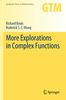 More Explorations in Complex Functions - Book #298 of the Graduate Texts in Mathematics