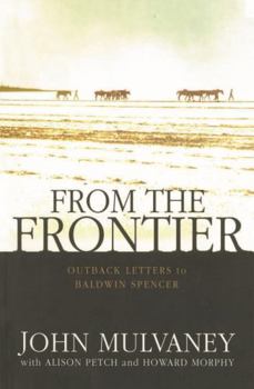 Paperback From the Frontier: Outback Letters to Baldwin Spencer Book