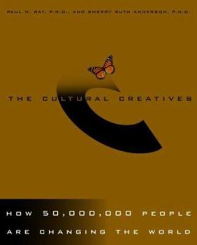 Hardcover The Cultural Creatives: How 50 Million People Are Changing the World Book