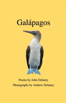 Galápagos: Poems by John Delaney, Photographs by Andrew Delaney
