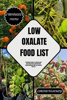 Paperback Low Oxalate Food List: The Ultimate Guide to Transform your Diet, Boost Energy and Overcome Health Challenges with our Exclusive Food List Book