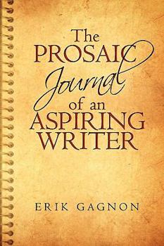 Paperback The Prosaic Journal of an Aspiring Writer Book