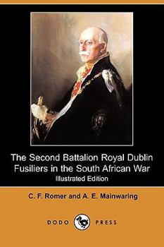 Paperback The Second Battalion Royal Dublin Fusiliers in the South African War (Illustrated Edition) (Dodo Press) Book