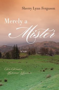 Merely A Mister - Book #3 of the Regency Trilogy