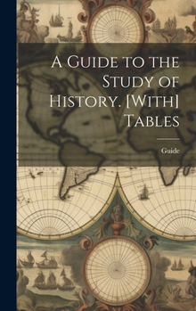 Hardcover A Guide to the Study of History. [With] Tables Book