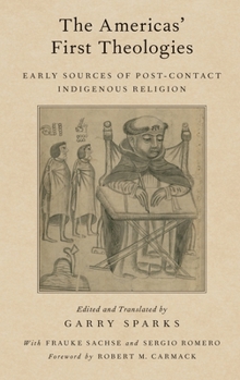 Hardcover Americas' First Theologies: Early Sources of Post-Contact Indigenous Religion Book