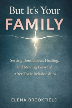 Paperback But It's Your Family: Setting Boundaries, Healing, and Moving Forward After Toxic Relationships Book