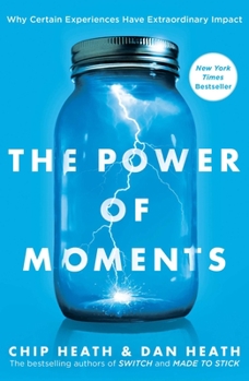 Hardcover The Power of Moments: Why Certain Experiences Have Extraordinary Impact Book