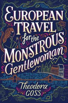 European Travel for the Monstrous Gentlewoman - Book #2 of the Extraordinary Adventures of the Athena Club