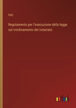 Paperback Regolamento per l'esecuzione della legge sul riordinamento del notariato [Italian] Book