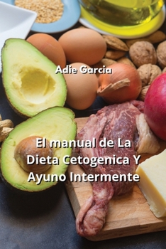 Paperback El manual de La Dieta Cetogenica Y Ayuno Intermente [Spanish] Book