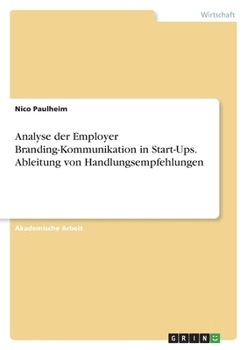 Paperback Analyse der Employer Branding-Kommunikation in Start-Ups. Ableitung von Handlungsempfehlungen [German] Book